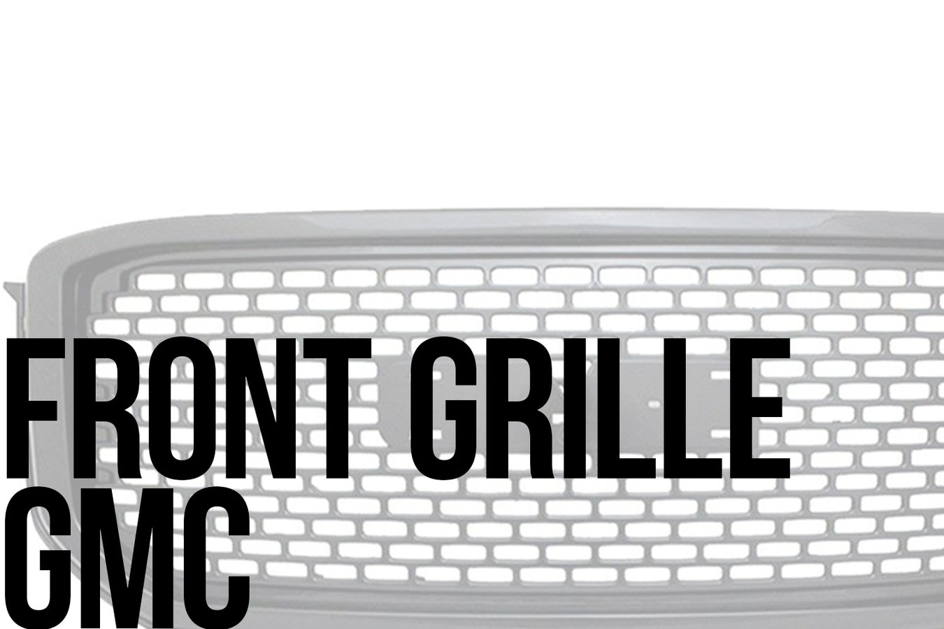 Front Grille GMC