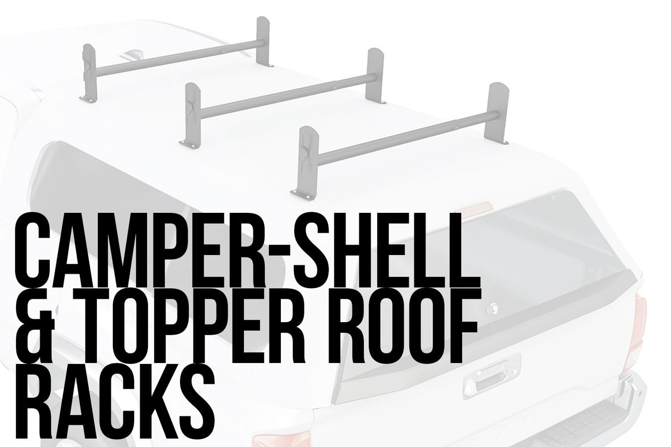 Camper-shell and Topper roof racks